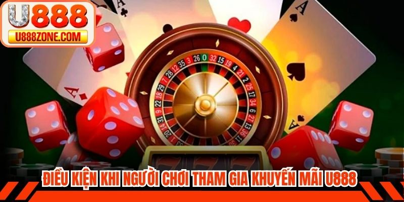 Điều kiện khi người chơi tham gia vào khuyến mãi U888