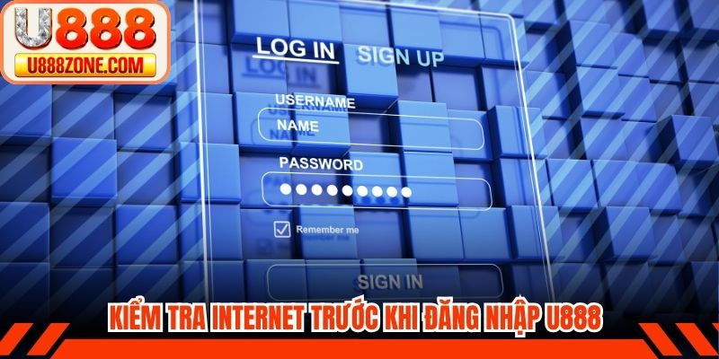 Kiểm tra internet trước khi thao tác đăng nhập U888