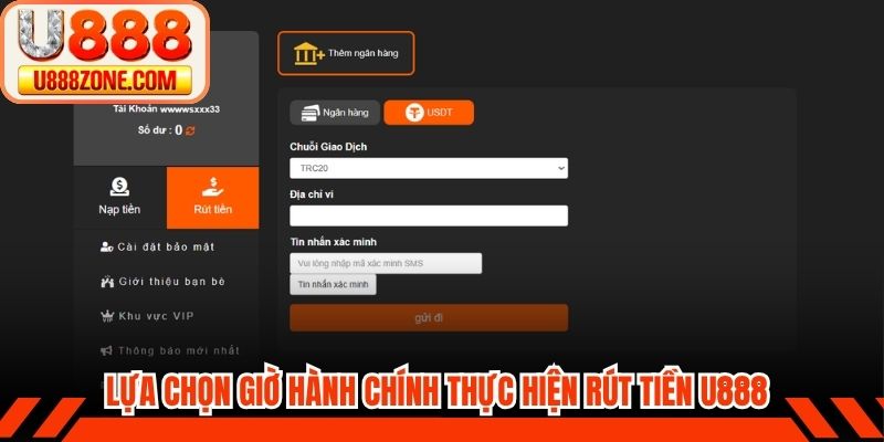 Lựa chọn khung giờ hành chính thực hiện lệnh rút tiền U888