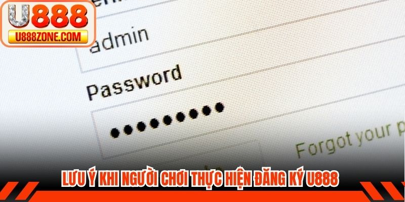 Lưu ý khi người chơi mới thực hiện quy trình đăng ký U888